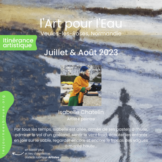 Isabelle Chatelin / Artiste peintre | Expo Été 2023 Veules-les-Roses | l'Art pour l'Eau - lesjourneesbleues.org
