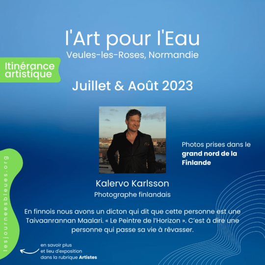Kalervo Karlsson / Photographe | Expo Été 2023 Veules-les-Roses | l'Art pour l'Eau - lesjourneesbleues.org