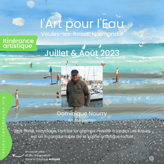 Dominique Nourry / Artiste peintre | Expo Été 2023 Veules-les-Roses | l'Art pour l'Eau - lesjourneesbleues.org